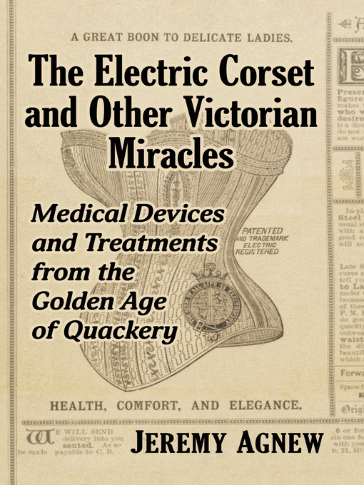 Title details for The Electric Corset and Other Victorian Miracles by Jeremy Agnew - Available